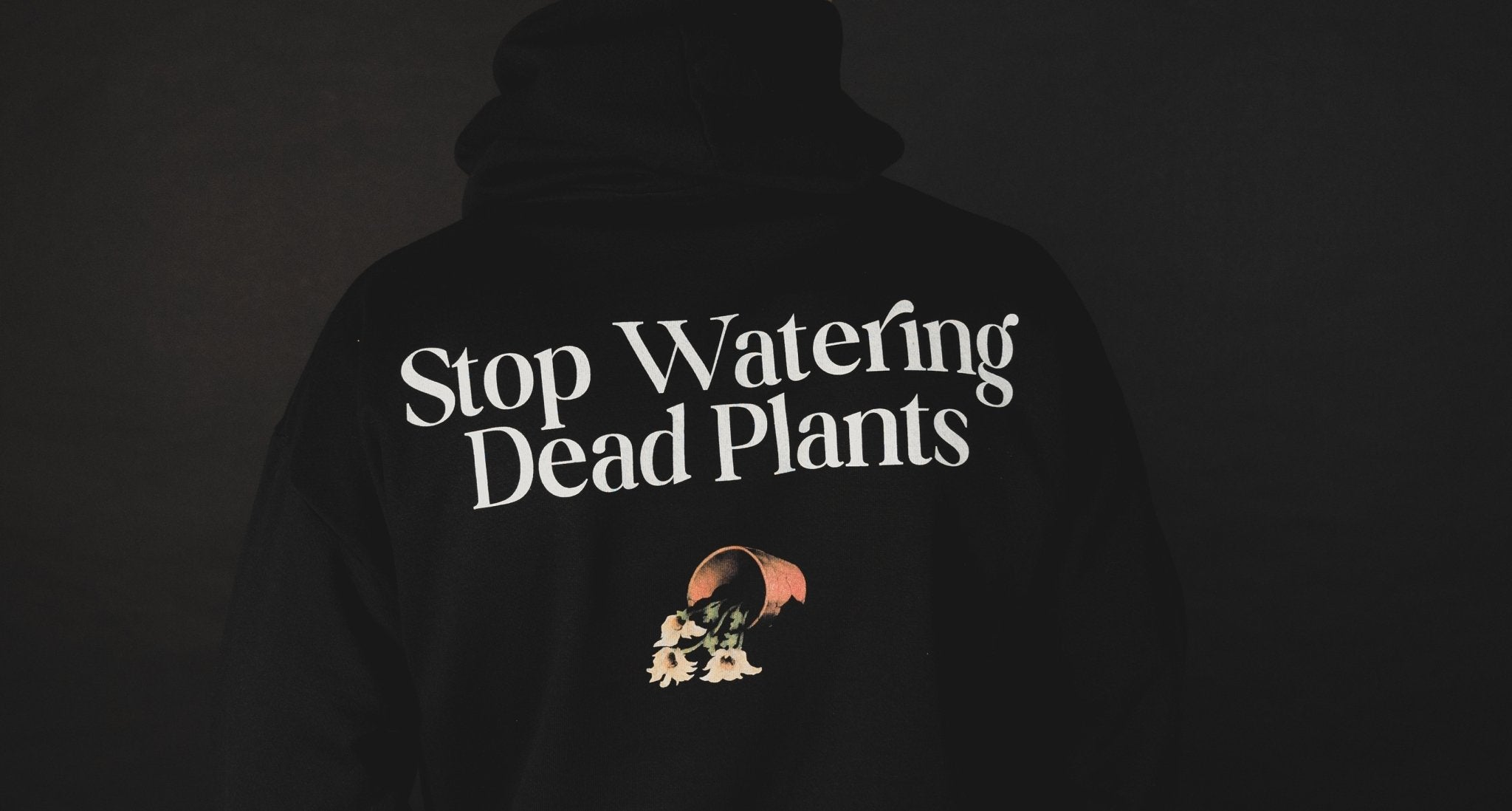 Stop Watering Dead Plants V2 - trainofthoughtcollective