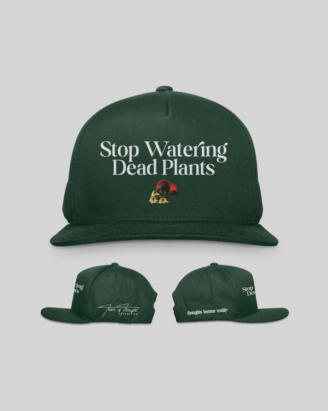 Stop Watering Dead Plants Green Snapback - trainofthoughtcollective