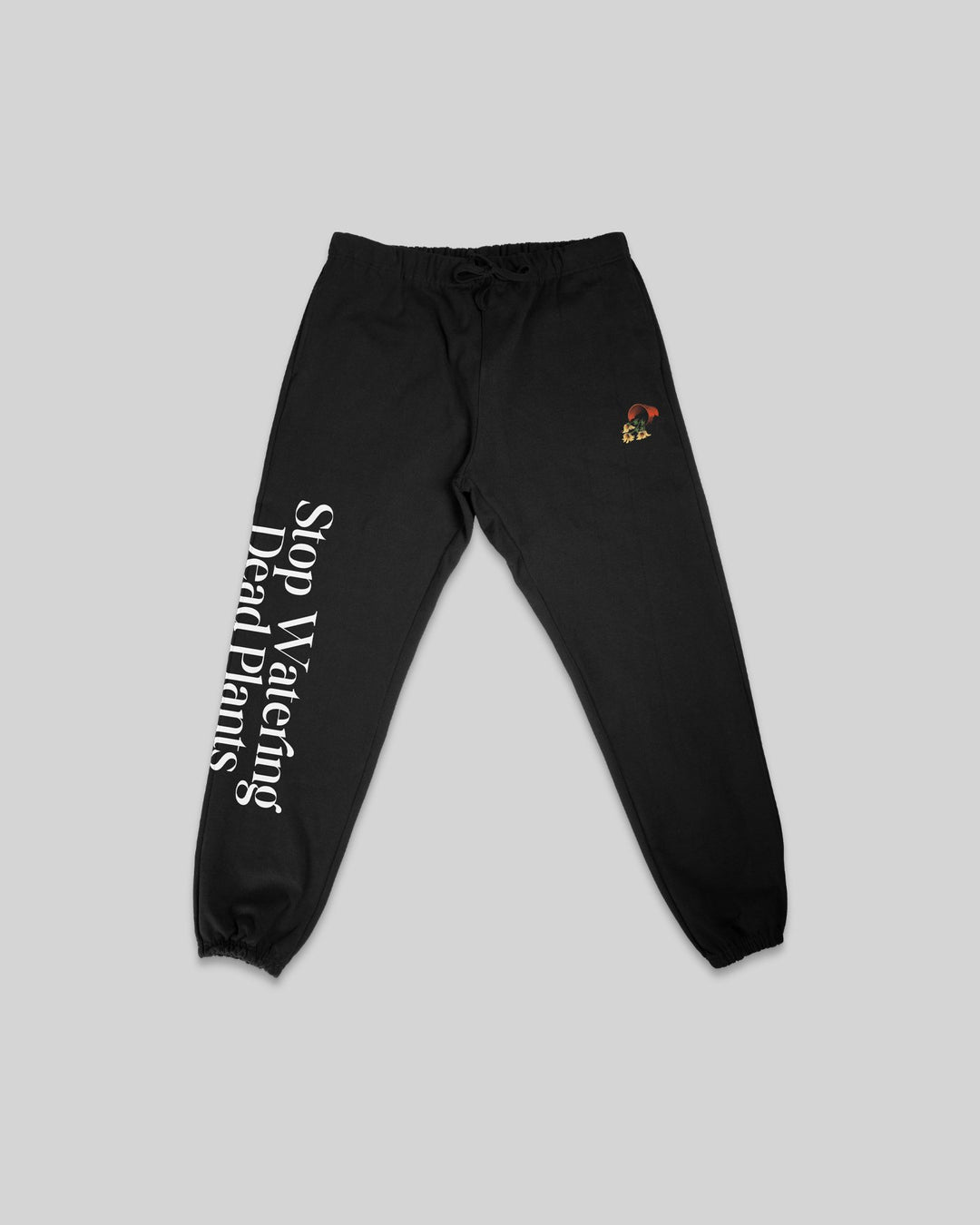 Stop Watering Dead Plants Sweatpants V2 - trainofthoughtcollective