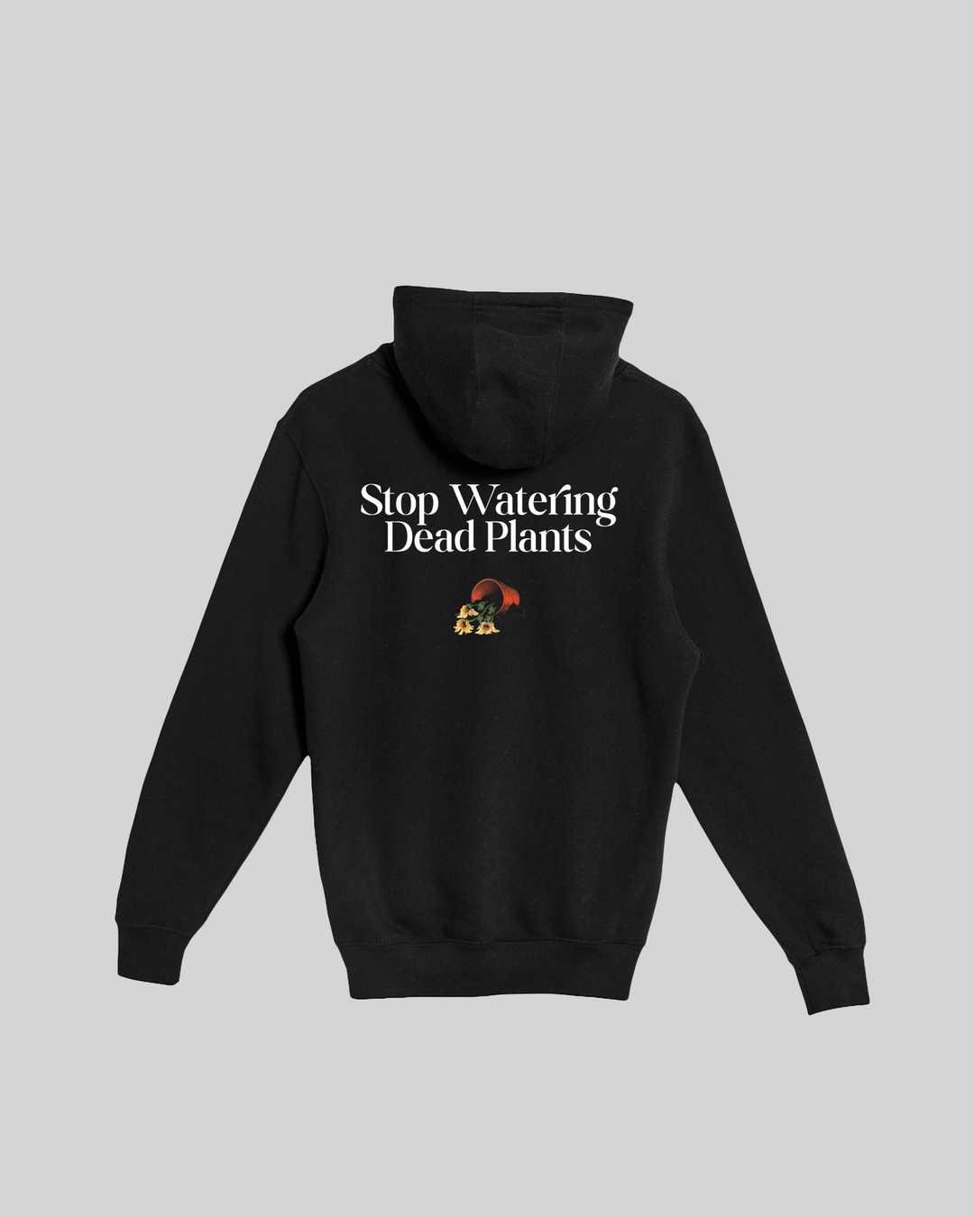 Stop Watering Dead Plants Black Full Zip Hoodie