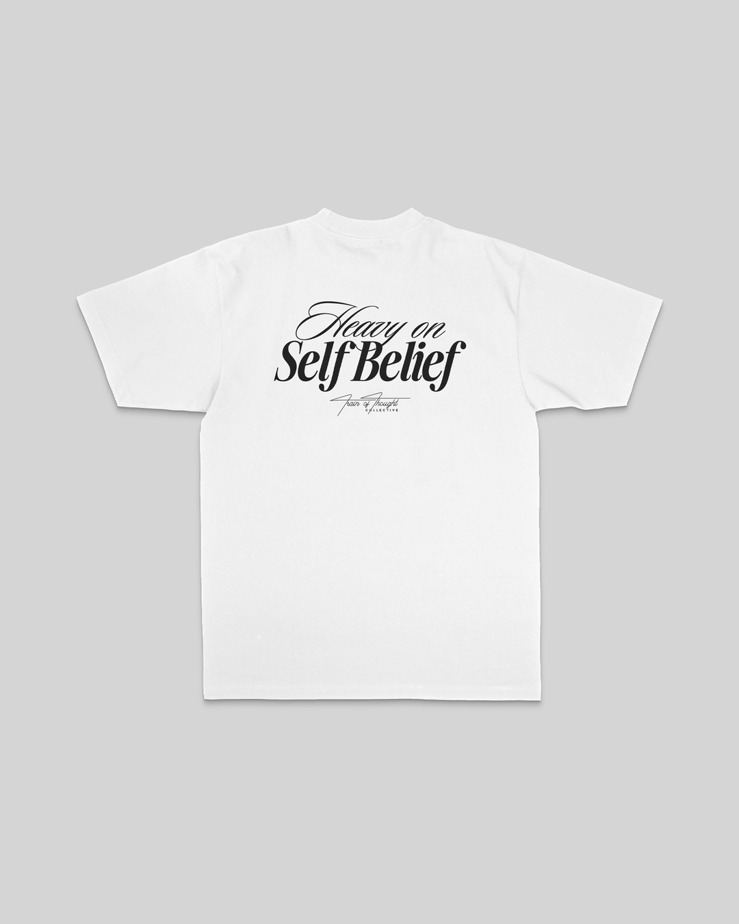 Heavy On Self Belief White Tee - trainofthoughtcollective