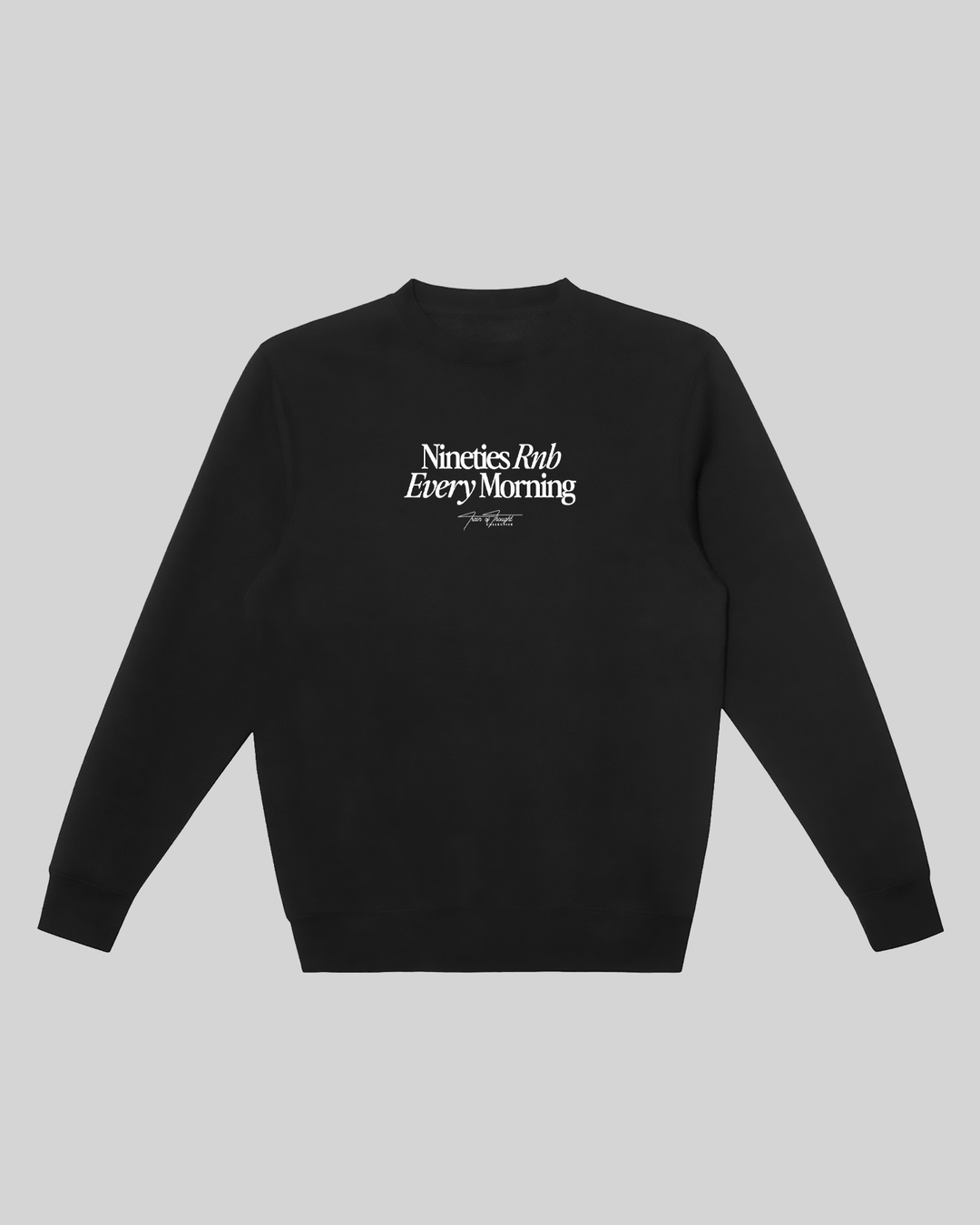 Nineties Rnb Every Morning Black Crewneck Sweatshirt - trainofthoughtcollective