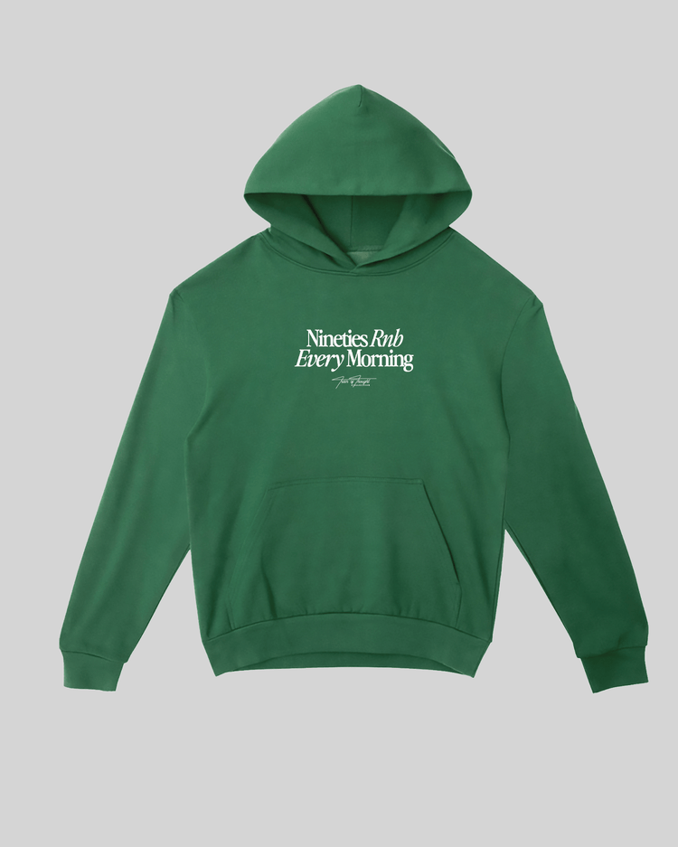 Nineties Rnb Every Morning Forest Green Hoodie - trainofthoughtcollective