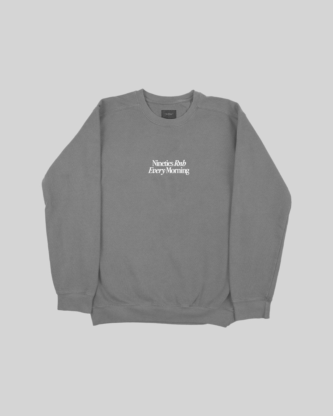 Nineties Rnb Every Morning Garment - Dyed Cement Sweatshirt - trainofthoughtcollective