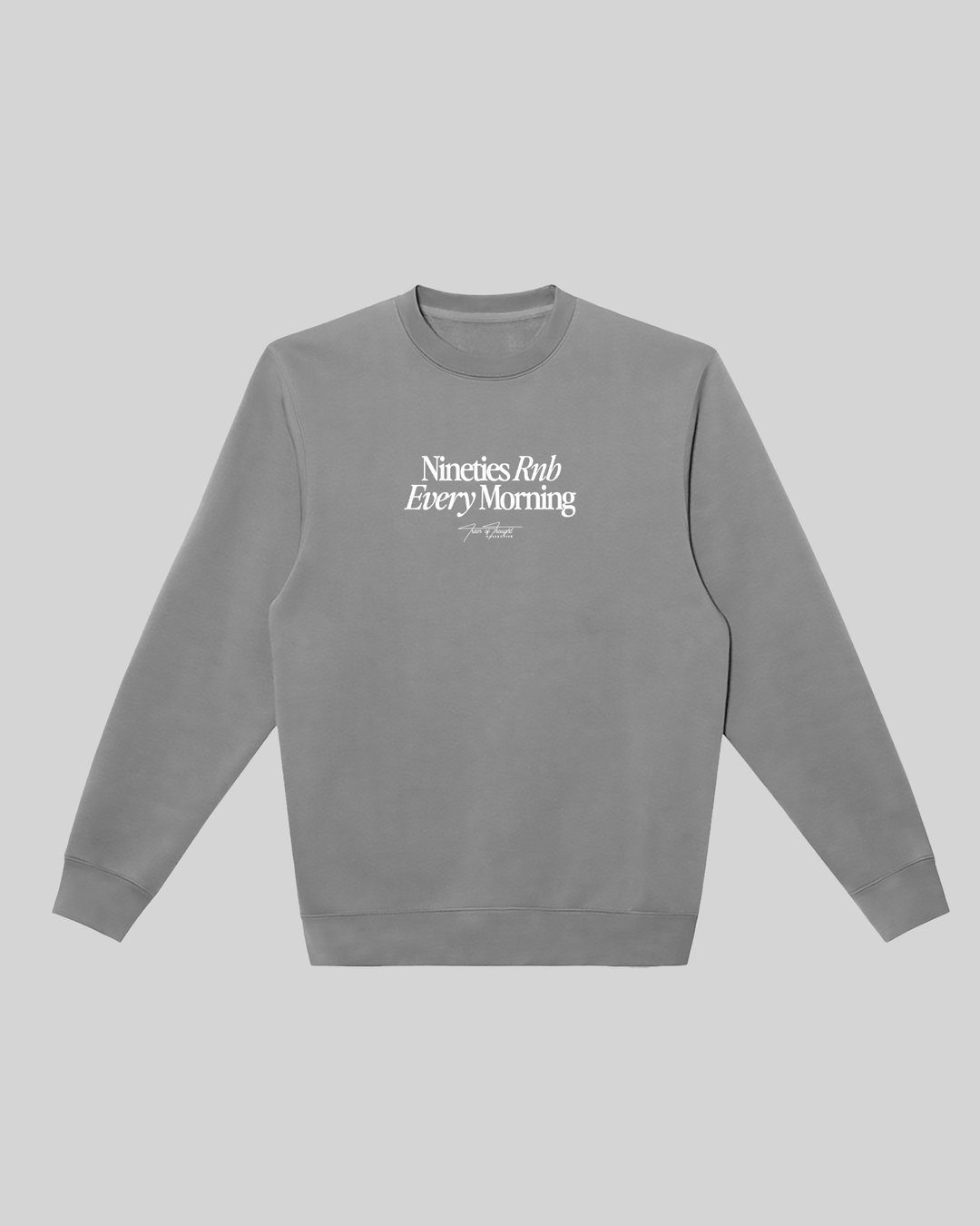 Nineties Rnb Every Morning Grey Crewneck Sweatshirt - trainofthoughtcollective