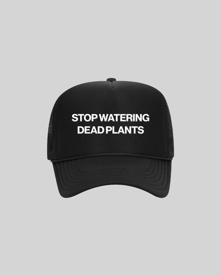 Stop Watering Dead Plants 2.0 Trucker Hat - trainofthoughtcollective