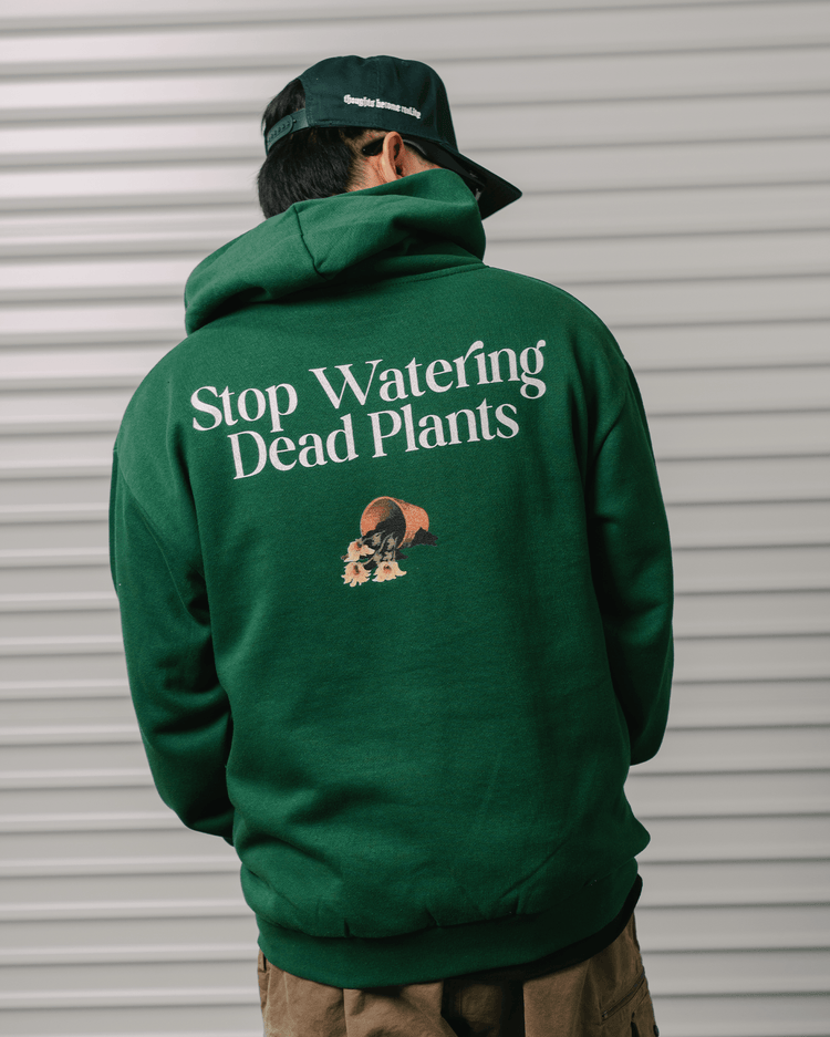 Stop Watering Dead Plants Green Hoodie - trainofthoughtcollective