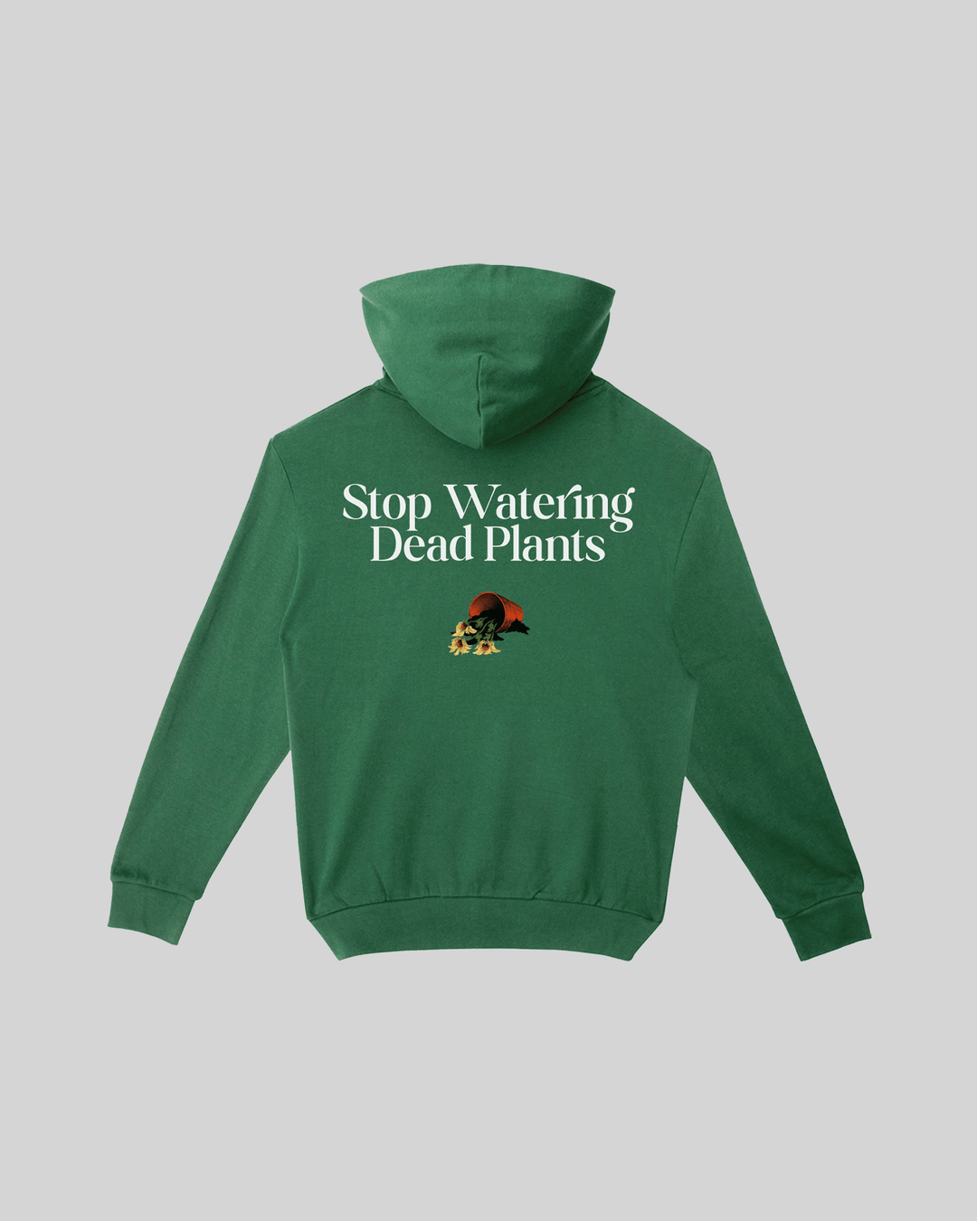 Stop Watering Dead Plants Green Hoodie - trainofthoughtcollective
