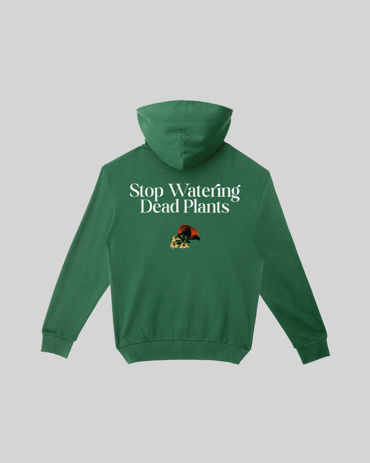 Stop Watering Dead Plants Green Hoodie - trainofthoughtcollective