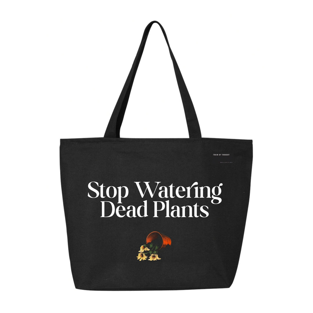 Stop Watering Dead Plants 24L Zippered Tote Bag - trainofthoughtcollective