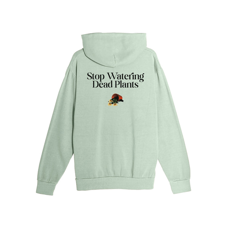 Stop Watering Dead Plants Oil Green Hoodie - trainofthoughtcollective